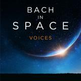Bach in Space – Voices