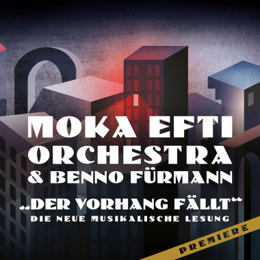 Moka Efti Orchestra & Benno Fürmann
